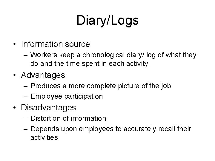 Diary/Logs • Information source – Workers keep a chronological diary/ log of what they