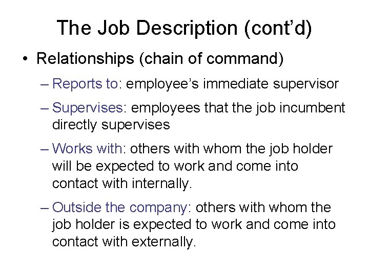 The Job Description (cont’d) • Relationships (chain of command) – Reports to: employee’s immediate