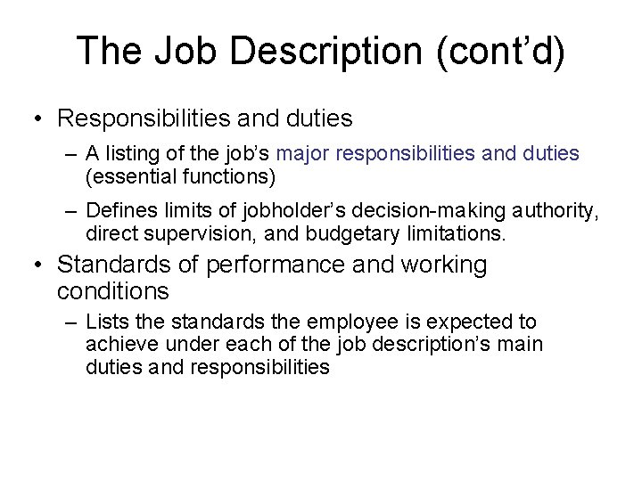 The Job Description (cont’d) • Responsibilities and duties – A listing of the job’s