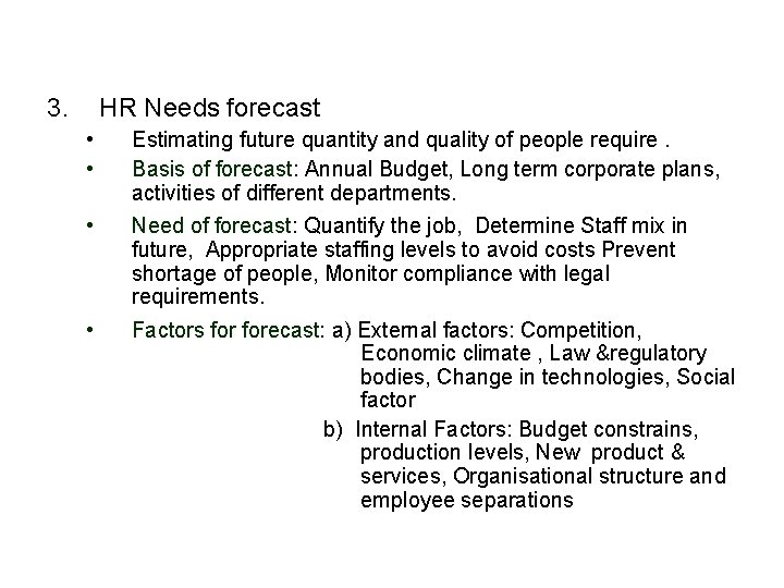 3. HR Needs forecast • • Estimating future quantity and quality of people require.