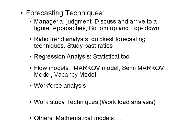  • Forecasting Techniques: • Managerial judgment: Discuss and arrive to a figure, Approaches;