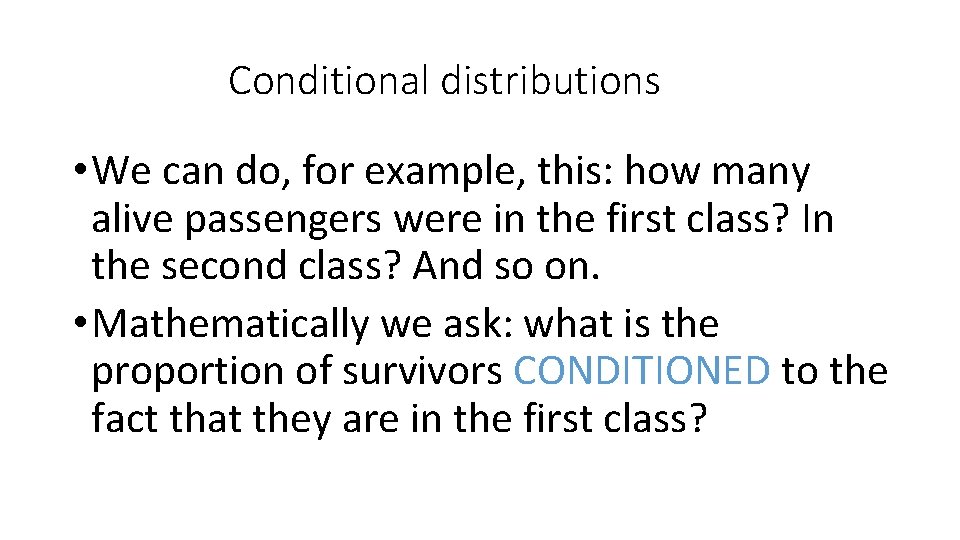 Conditional distributions • We can do, for example, this: how many alive passengers were