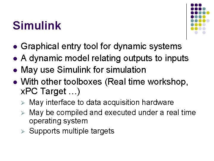 Simulink l l Graphical entry tool for dynamic systems A dynamic model relating outputs Simulink l l Graphical entry tool for dynamic systems A dynamic model relating outputs
