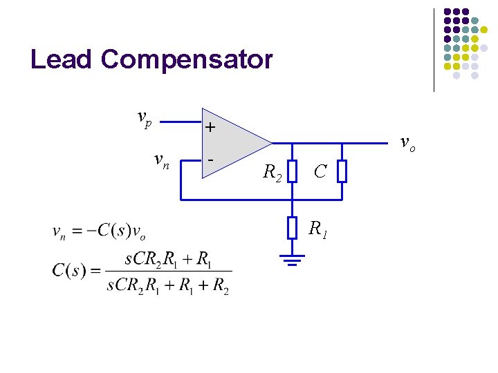 Lead Compensator vp + vn - vo R 2 C R 1 Lead Compensator vp + vn - vo R 2 C R 1