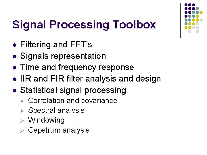 Signal Processing Toolbox l l l Filtering and FFT’s Signals representation Time and frequency Signal Processing Toolbox l l l Filtering and FFT’s Signals representation Time and frequency