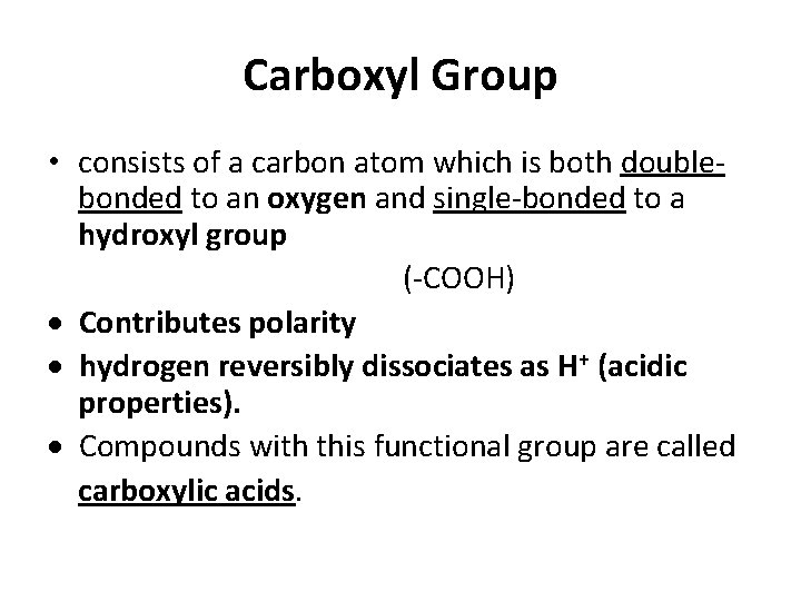 Carboxyl Group • consists of a carbon atom which is both doublebonded to an