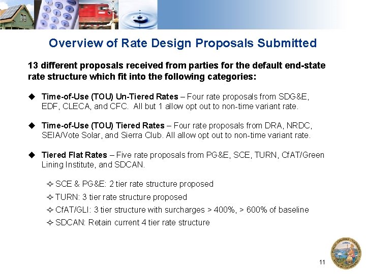 Overview of Rate Design Proposals Submitted 13 different proposals received from parties for the