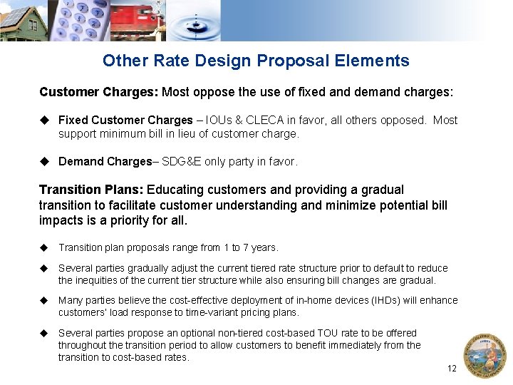 Other Rate Design Proposal Elements Customer Charges: Most oppose the use of fixed and