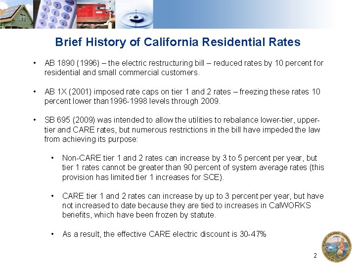 Brief History of California Residential Rates • AB 1890 (1996) – the electric restructuring