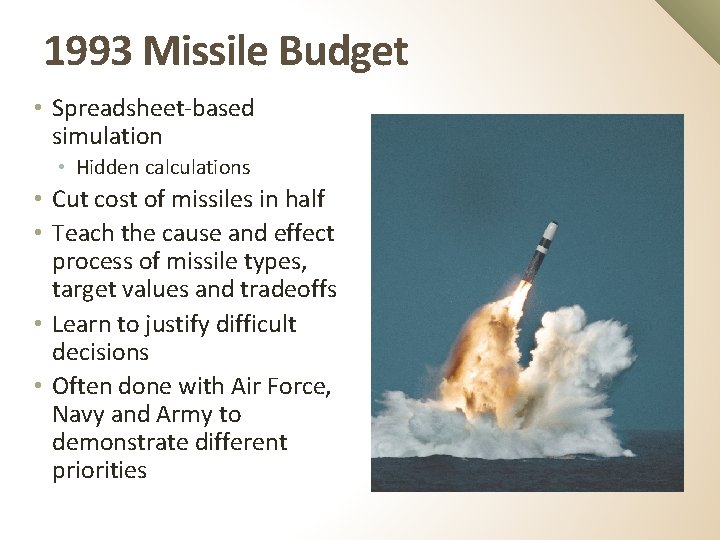 1993 Missile Budget • Spreadsheet-based simulation • Hidden calculations • Cut cost of missiles