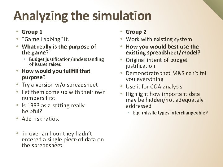 Analyzing the simulation • Group 1 • “Game Labbing” it. • What really is