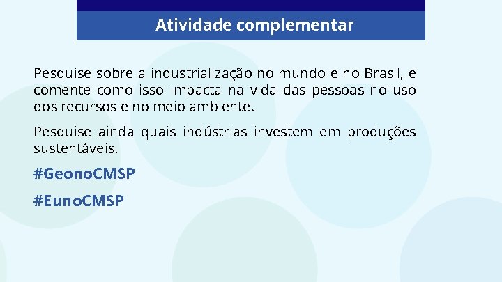 Atividade complementar Pesquise sobre a industrialização no mundo e no Brasil, e comente como Atividade complementar Pesquise sobre a industrialização no mundo e no Brasil, e comente como