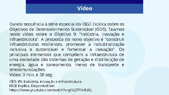 Vídeo Dando sequência à série especial do IBGE Explica sobre os Objetivos de Desenvolvimento Vídeo Dando sequência à série especial do IBGE Explica sobre os Objetivos de Desenvolvimento