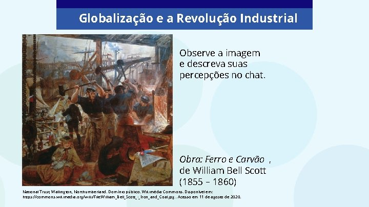 Globalização e a Revolução Industrial Observe a imagem e descreva suas percepções no chat. Globalização e a Revolução Industrial Observe a imagem e descreva suas percepções no chat.