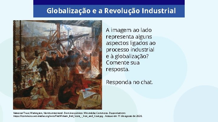 Globalização e a Revolução Industrial A imagem ao lado representa alguns aspectos ligados ao Globalização e a Revolução Industrial A imagem ao lado representa alguns aspectos ligados ao