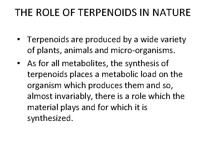 THE ROLE OF TERPENOIDS IN NATURE • Terpenoids are produced by a wide variety