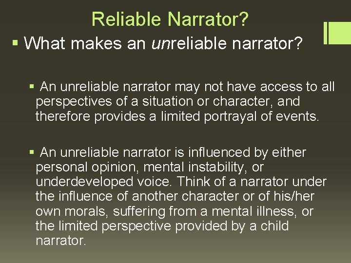 Reliable Narrator? § What makes an unreliable narrator? § An unreliable narrator may not
