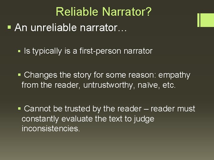 Reliable Narrator? § An unreliable narrator… § Is typically is a first-person narrator §
