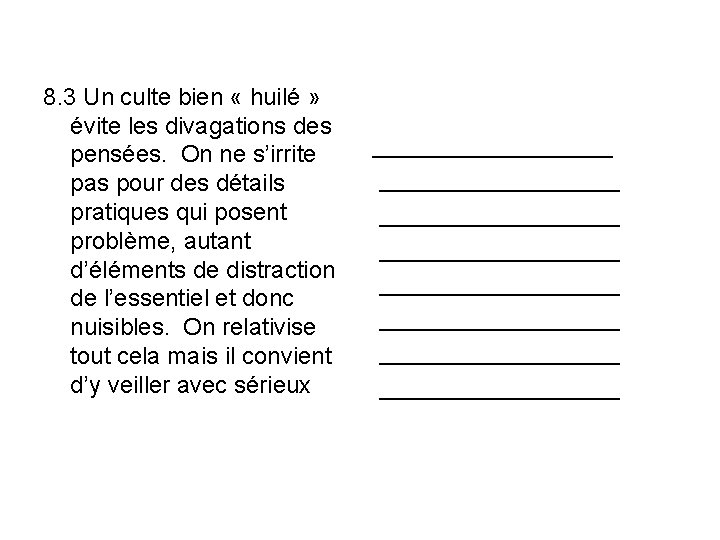 8. 3 Un culte bien « huilé » évite les divagations des pensées. On