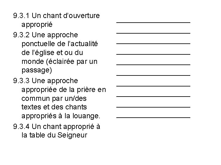 9. 3. 1 Un chant d’ouverture approprié 9. 3. 2 Une approche ponctuelle de