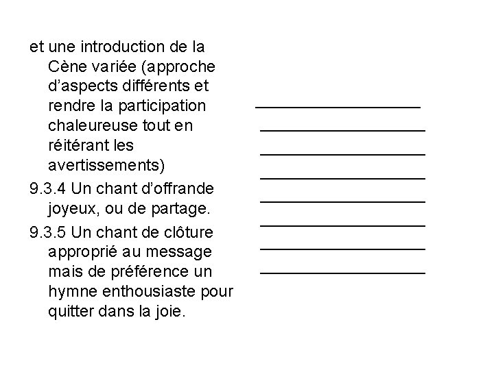 et une introduction de la Cène variée (approche d’aspects différents et rendre la participation