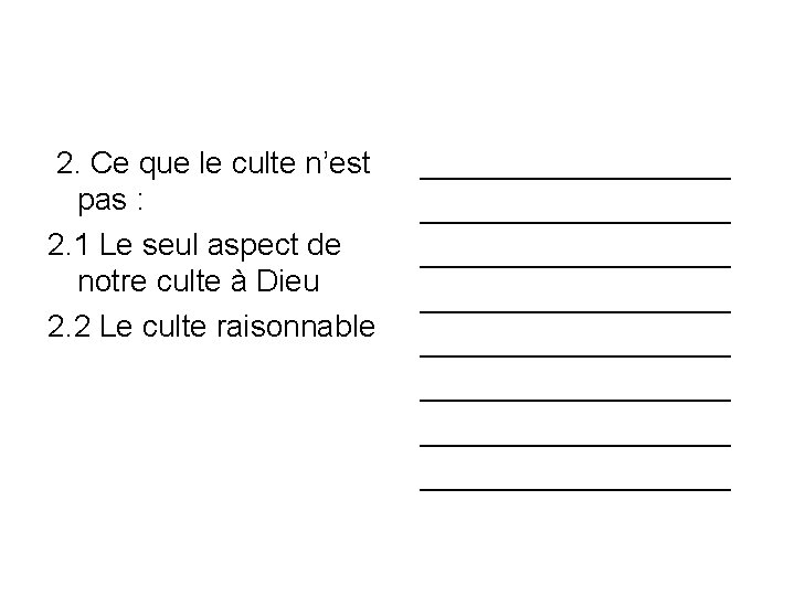 2. Ce que le culte n’est pas : 2. 1 Le seul aspect de