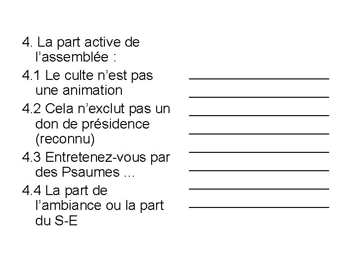 4. La part active de l’assemblée : 4. 1 Le culte n’est pas une