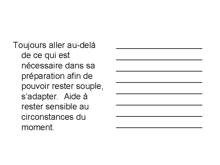 Toujours aller au-delà de ce qui est nécessaire dans sa préparation afin de pouvoir