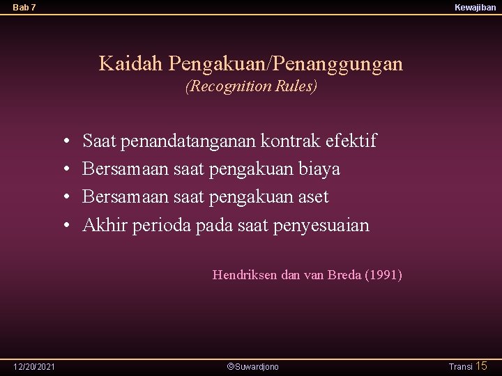 Bab 7 Kewajiban Kaidah Pengakuan/Penanggungan (Recognition Rules) • • Saat penandatanganan kontrak efektif Bersamaan