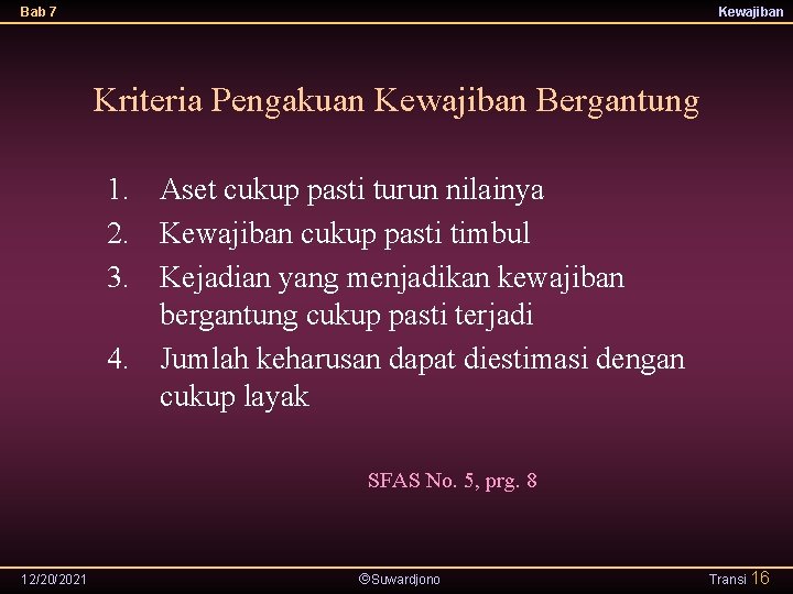 Bab 7 Kewajiban Kriteria Pengakuan Kewajiban Bergantung 1. Aset cukup pasti turun nilainya 2.