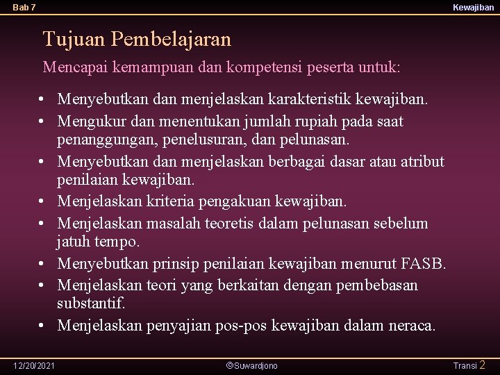 Bab 7 Kewajiban Tujuan Pembelajaran Mencapai kemampuan dan kompetensi peserta untuk: • Menyebutkan dan