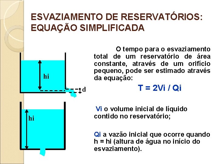 ESVAZIAMENTO DE RESERVATÓRIOS: EQUAÇÃO SIMPLIFICADA O tempo para o esvaziamento total de um reservatório