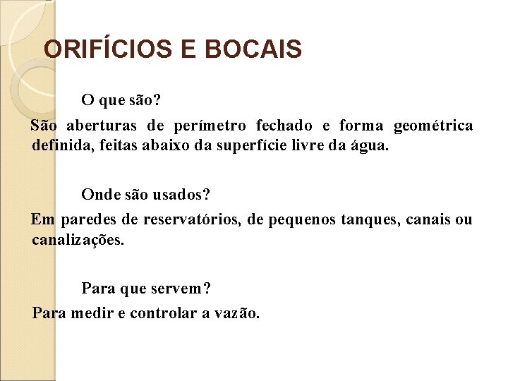 ORIFÍCIOS E BOCAIS O que são? São aberturas de perímetro fechado e forma geométrica