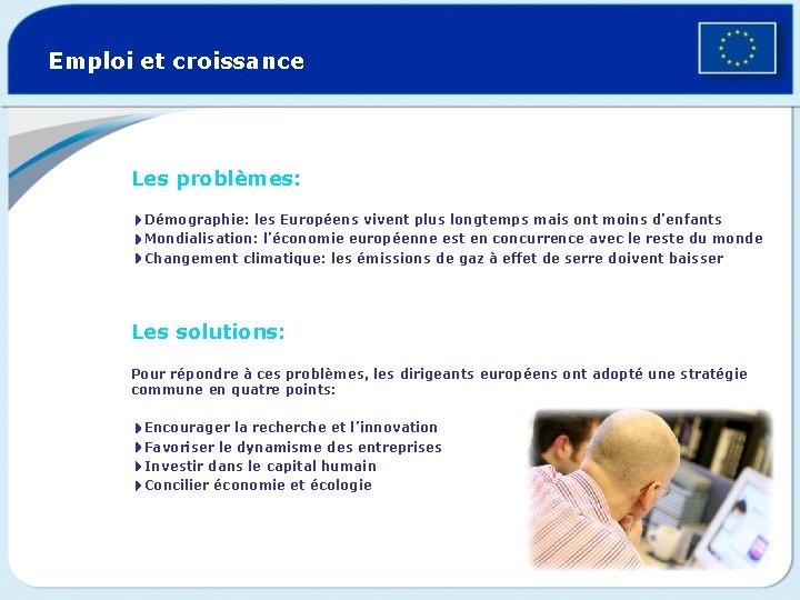 Emploi et croissance Les problèmes: 4 Démographie: les Européens vivent plus longtemps mais ont