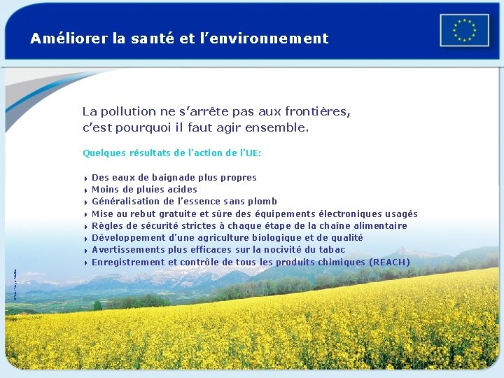 Améliorer la santé et l’environnement La pollution ne s’arrête pas aux frontières, c’est pourquoi