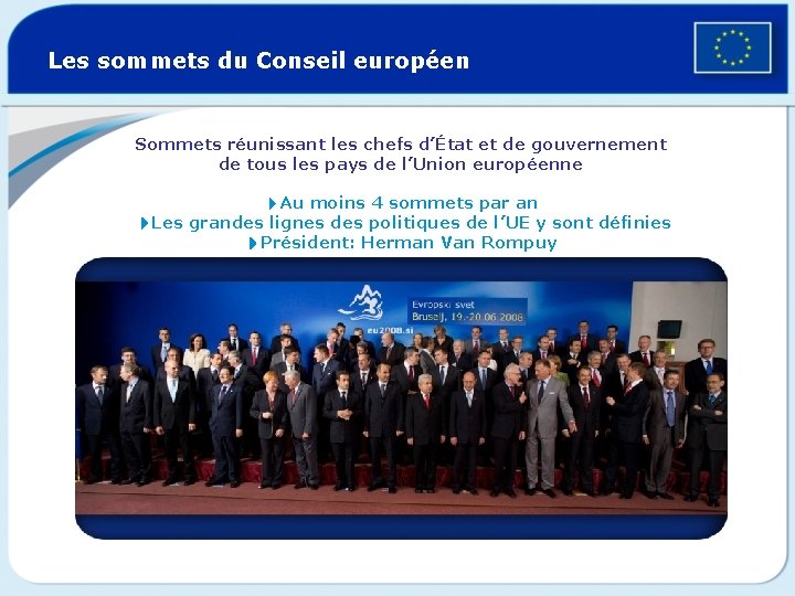 Les sommets du Conseil européen Sommets réunissant les chefs d’État et de gouvernement de