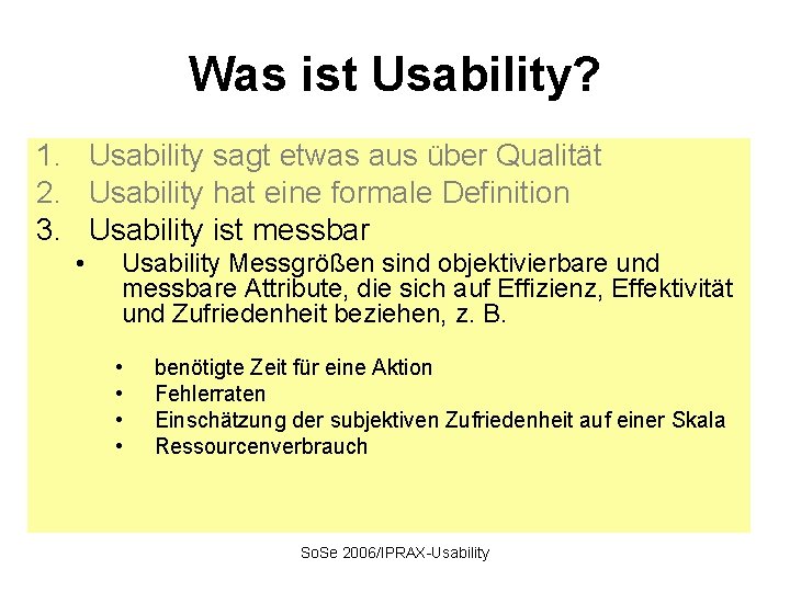 Was ist Usability? 1. Usability sagt etwas aus über Qualität 2. Usability hat eine