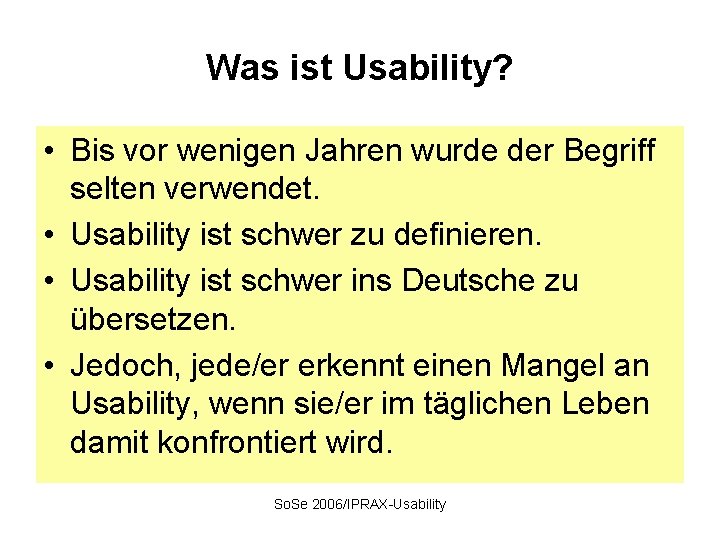 Was ist Usability? • Bis vor wenigen Jahren wurde der Begriff selten verwendet. •