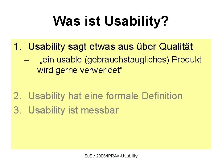 Was ist Usability? 1. Usability sagt etwas aus über Qualität – „ein usable (gebrauchstaugliches)