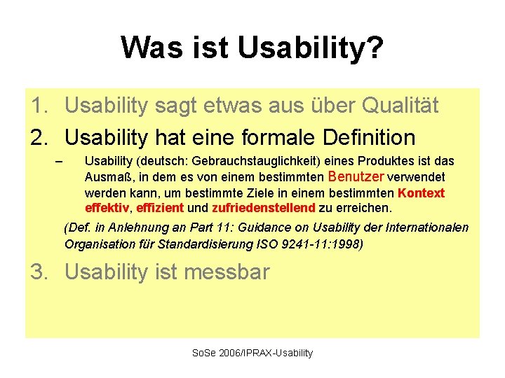 Was ist Usability? 1. Usability sagt etwas aus über Qualität 2. Usability hat eine