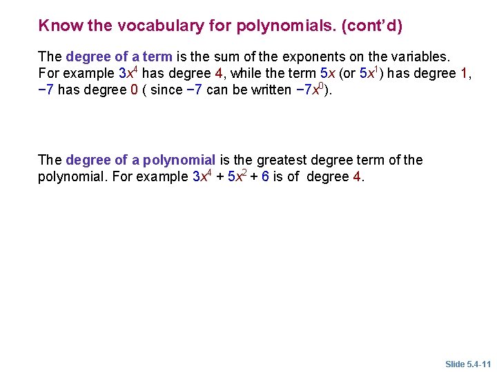 Know the vocabulary for polynomials. (cont’d) The degree of a term is the sum Know the vocabulary for polynomials. (cont’d) The degree of a term is the sum