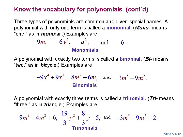Know the vocabulary for polynomials. (cont’d) Three types of polynomials are common and given Know the vocabulary for polynomials. (cont’d) Three types of polynomials are common and given