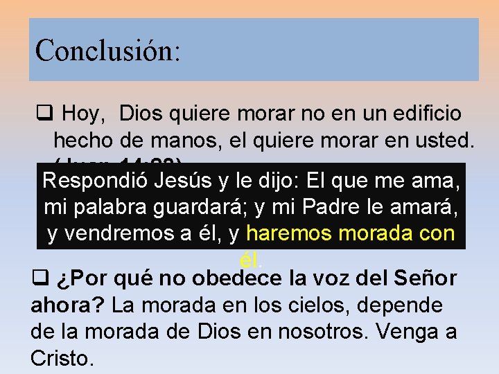 Conclusión: q Hoy, Dios quiere morar no en un edificio hecho de manos, el