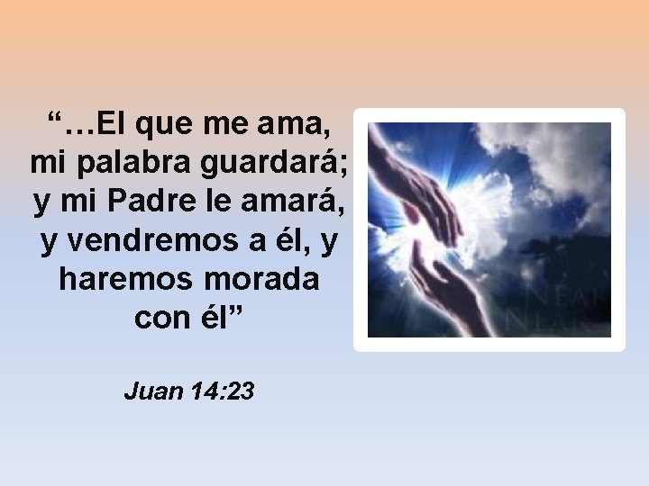 “…El que me ama, mi palabra guardará; y mi Padre le amará, y vendremos