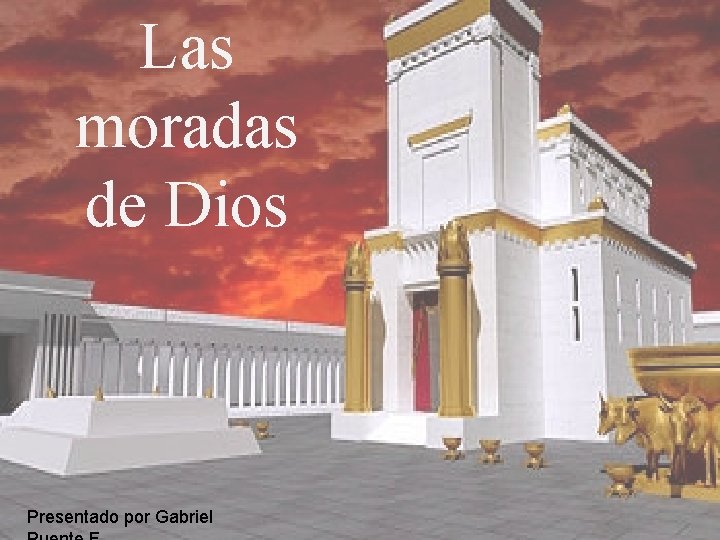 Las moradas de Dios Presentado por Gabriel 