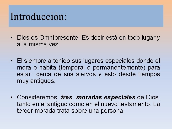 Introducción: • Dios es Omnipresente. Es decir está en todo lugar y a la