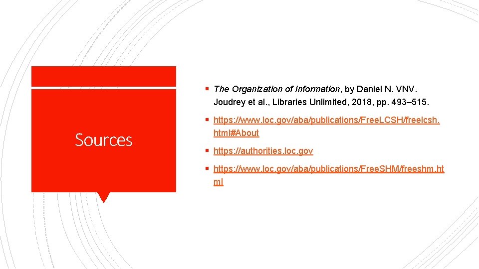 § The Organization of Information, by Daniel N. VNV. Joudrey et al. , Libraries