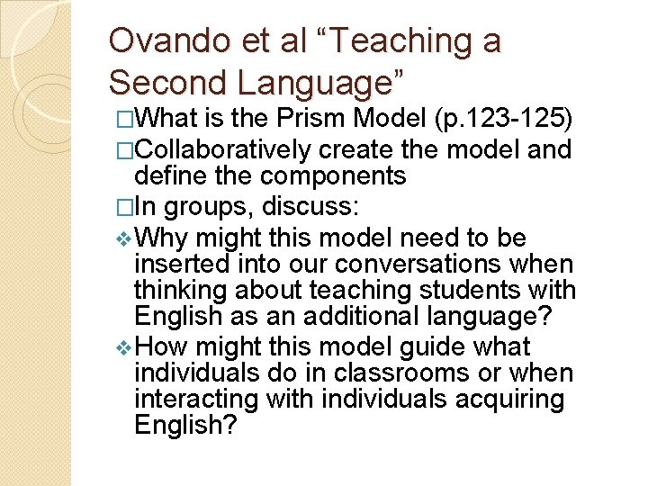 Ovando et al “Teaching a Second Language” �What is the Prism Model (p. 123