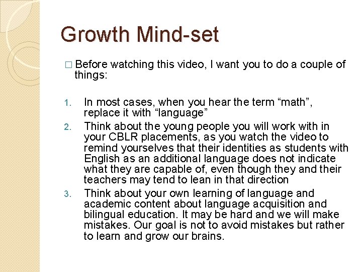 Growth Mind-set � Before things: 1. 2. 3. watching this video, I want you