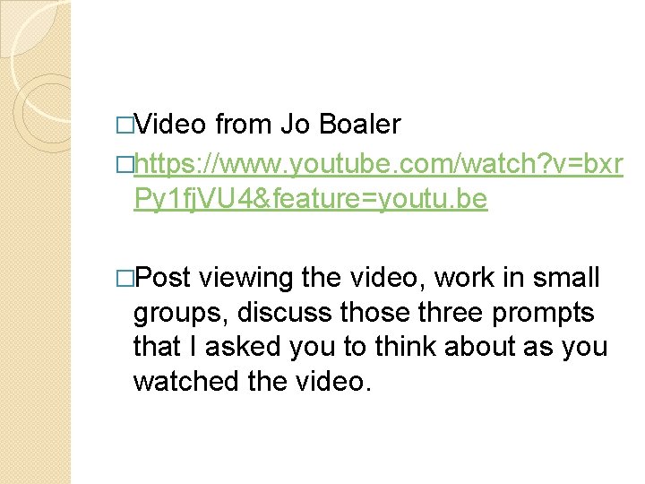 �Video from Jo Boaler �https: //www. youtube. com/watch? v=bxr Py 1 fj. VU 4&feature=youtu.